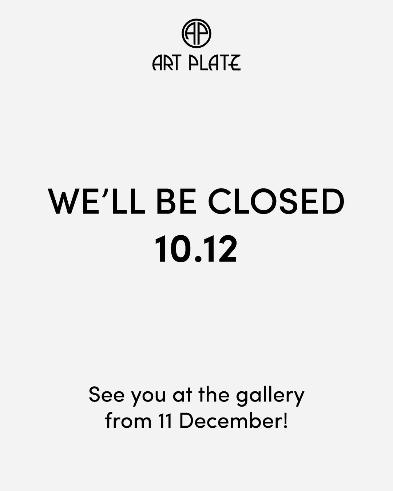 On December 10, the gallery “Art Platz” will be CLOSED! We look forward to welcoming visitors on December 11